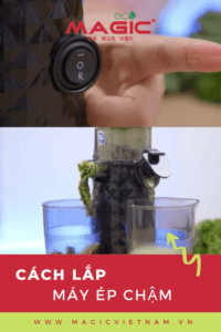 Chi Tiết Cách Lắp Máy Ép Chậm Hoạt Động Đúng 44