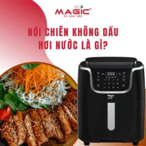 Nồi Chiên Không Dầu Hơi Nước Là Gì? Có Gì Khác Với Nồi Truyền Thống 34