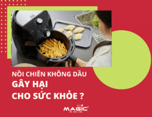5 Tác Dụng Và Tác Hại Của Nồi Chiên Không Dầu 69