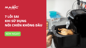 7 Lỗi Sai Nghiêm Trọng Khi Sử Dụng Nồi Chiên Không Dầu 67