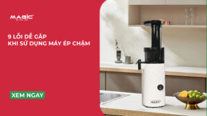 9 Lỗi Dễ Gặp Khi Sử Dụng Máy Ép Chậm Tại Nhà 2