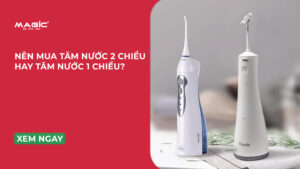 Minh họa nên mua tăm nước 2 chiều hay 1 chiều