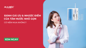 Minh họa ưu và nhược điểm của tăm nước nhỏ gọn