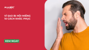 Vì Sao Bị Hôi Miệng? 10 Cách Khắc Phục Hôi Miệng 1
