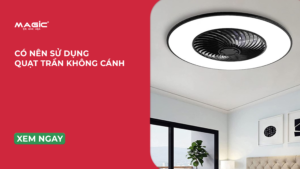 Có Nên Sử Dụng Quạt Trần Không Cánh? 1