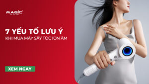 7 yếu tố lưu ý khi mua máy sấy tóc