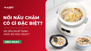 Nồi Nấu Chậm Có Gì Đặc Biệt? Mẹ Bỉm Phải Sở Hữu Ngay 19
