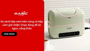 So sánh hộp cơm hâm nóng và hộp cơm giữ nhiệt: Chọn đúng để ăn ngon, sống khỏe