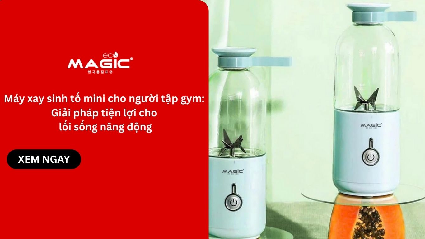 Máy xay sinh tố mini cho người tập gym: Giải pháp tiện lợi cho lối sống năng động
