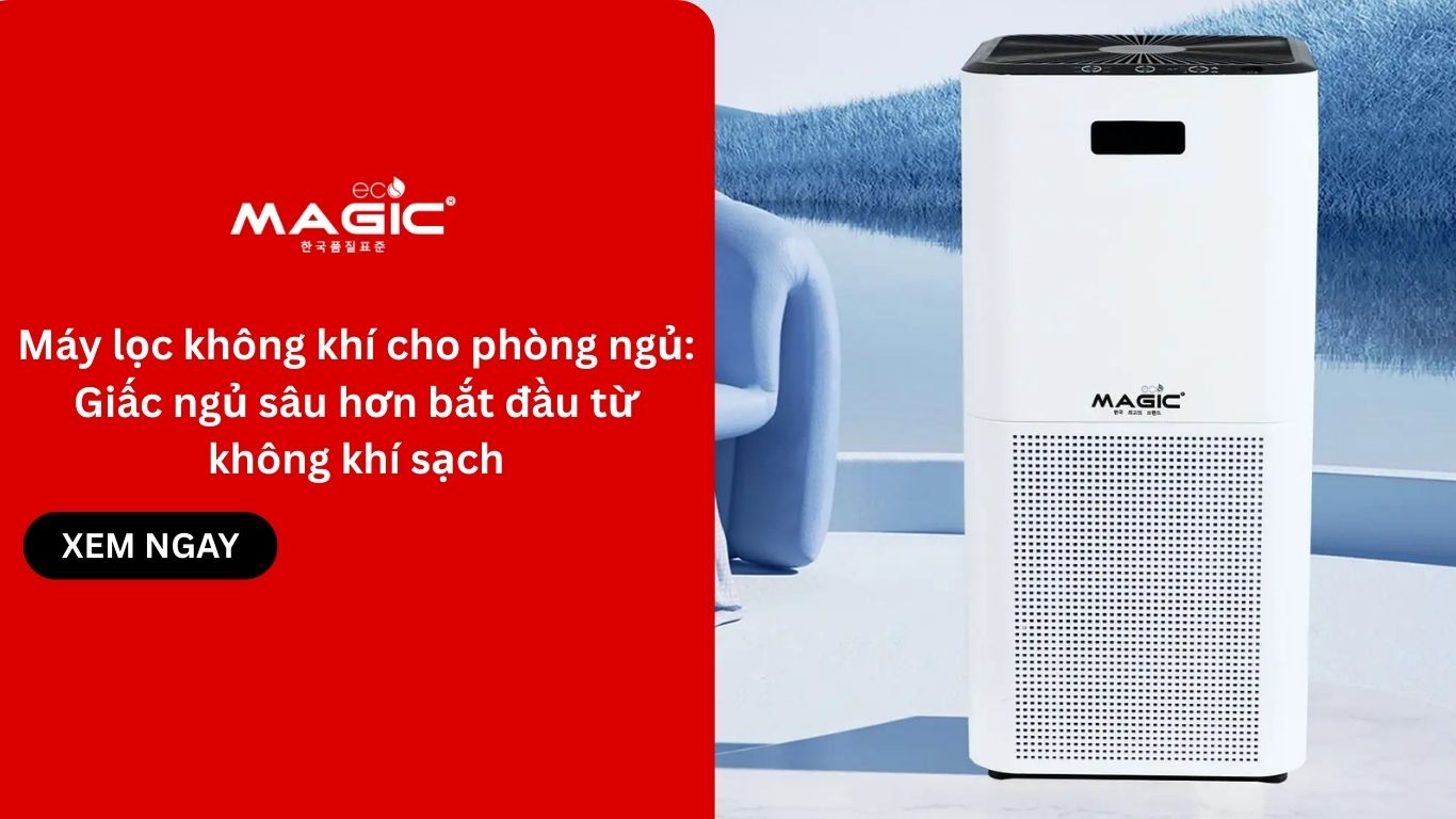 Máy lọc không khí cho phòng ngủ: Giấc ngủ sâu hơn bắt đầu từ không khí sạch