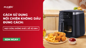 Cách Sử Dụng Nồi Chiên Không Dầu Đúng Cách: Mẹo Giòn, Không Khét, Dễ Vệ Sinh 14