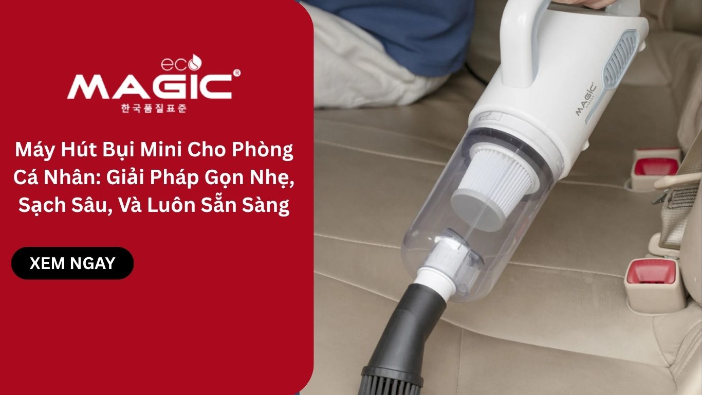 Máy Hút Bụi Mini Cho Phòng Cá Nhân: Giải Pháp Gọn Nhẹ, Sạch Sâu, Và Luôn Sẵn Sàng
