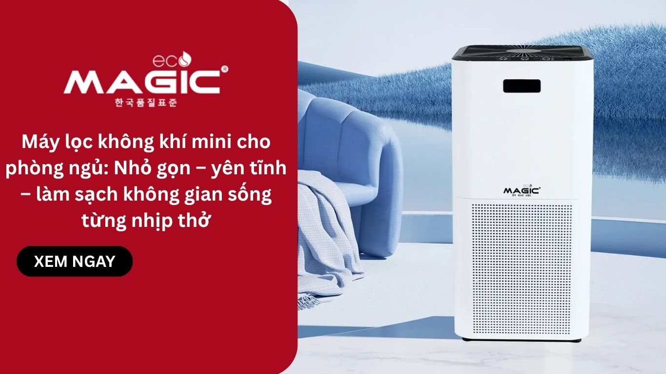 Máy lọc không khí mini cho phòng ngủ: Nhỏ gọn – yên tĩnh – làm sạch không gian sống từng nhịp thở