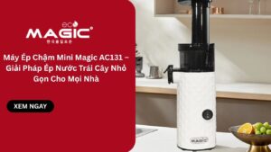 Máy Ép Chậm Mini Magic AC131 – Giải Pháp Ép Nước Trái Cây Nhỏ Gọn Cho Mọi Nhà