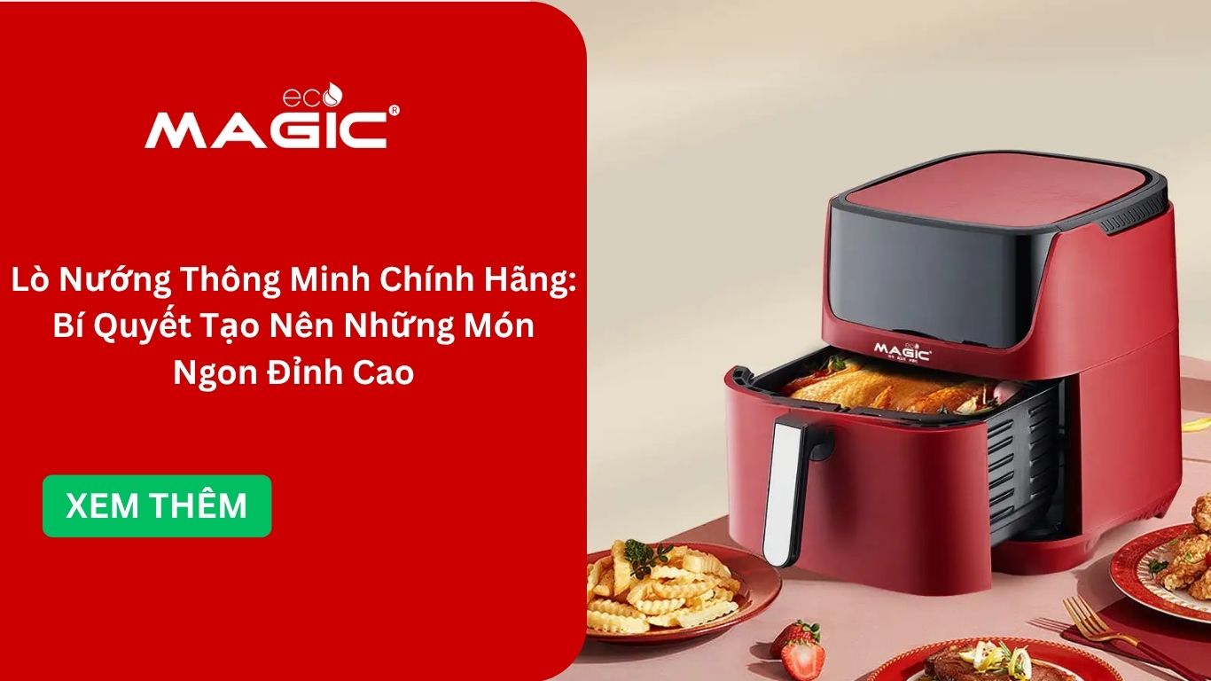 Lò Nướng Thông Minh Chính Hãng: Bí Quyết Tạo Nên Những Món Ngon Đỉnh Cao