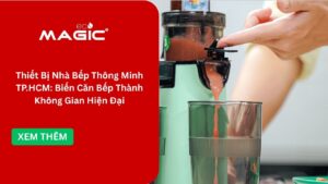 Thiết Bị Nhà Bếp Thông Minh TP.HCM: Biến Căn Bếp Thành Không Gian Hiện Đại