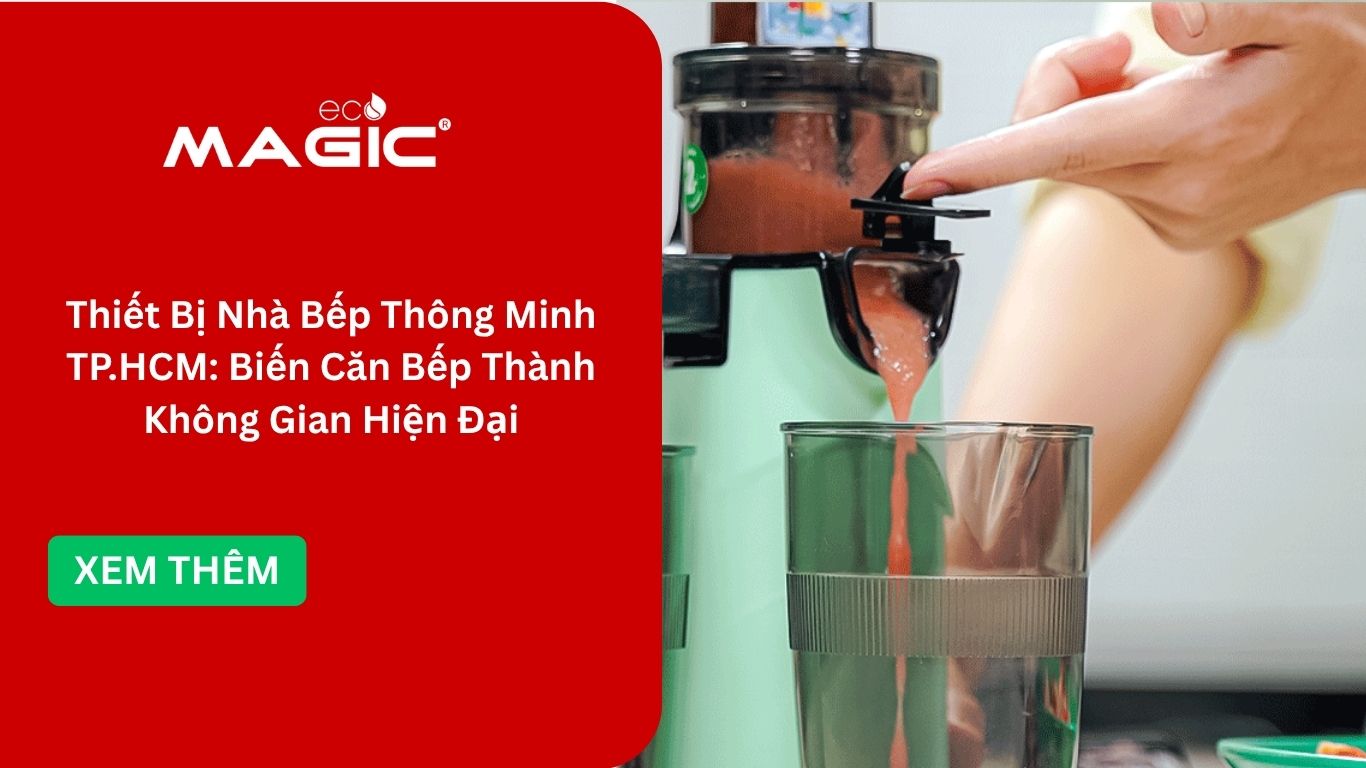 Thiết Bị Nhà Bếp Thông Minh TP.HCM: Biến Căn Bếp Thành Không Gian Hiện Đại 1 Thiết Bị Nhà Bếp Thông Minh TP.HCM: Biến Căn Bếp Thành Không Gian Hiện Đại
