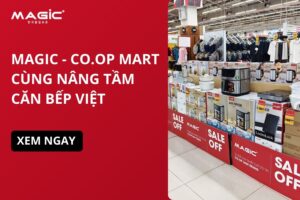 Hợp tác chiến lược: MAGIC và Co.op Mart cùng nâng tầm căn bếp Việt 14