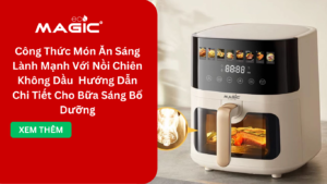 Công Thức Món Ăn Sáng Lành Mạnh Với Nồi Chiên Không Dầu 2025 – Hướng Dẫn Chi Tiết Cho Bữa Sáng Bổ Dưỡng