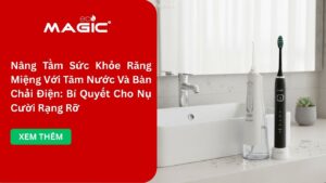 Nâng Tầm Sức Khỏe Răng Miệng Với Tăm Nước Và Bàn Chải Điện: Bí Quyết Cho Nụ Cười Rạng Rỡ