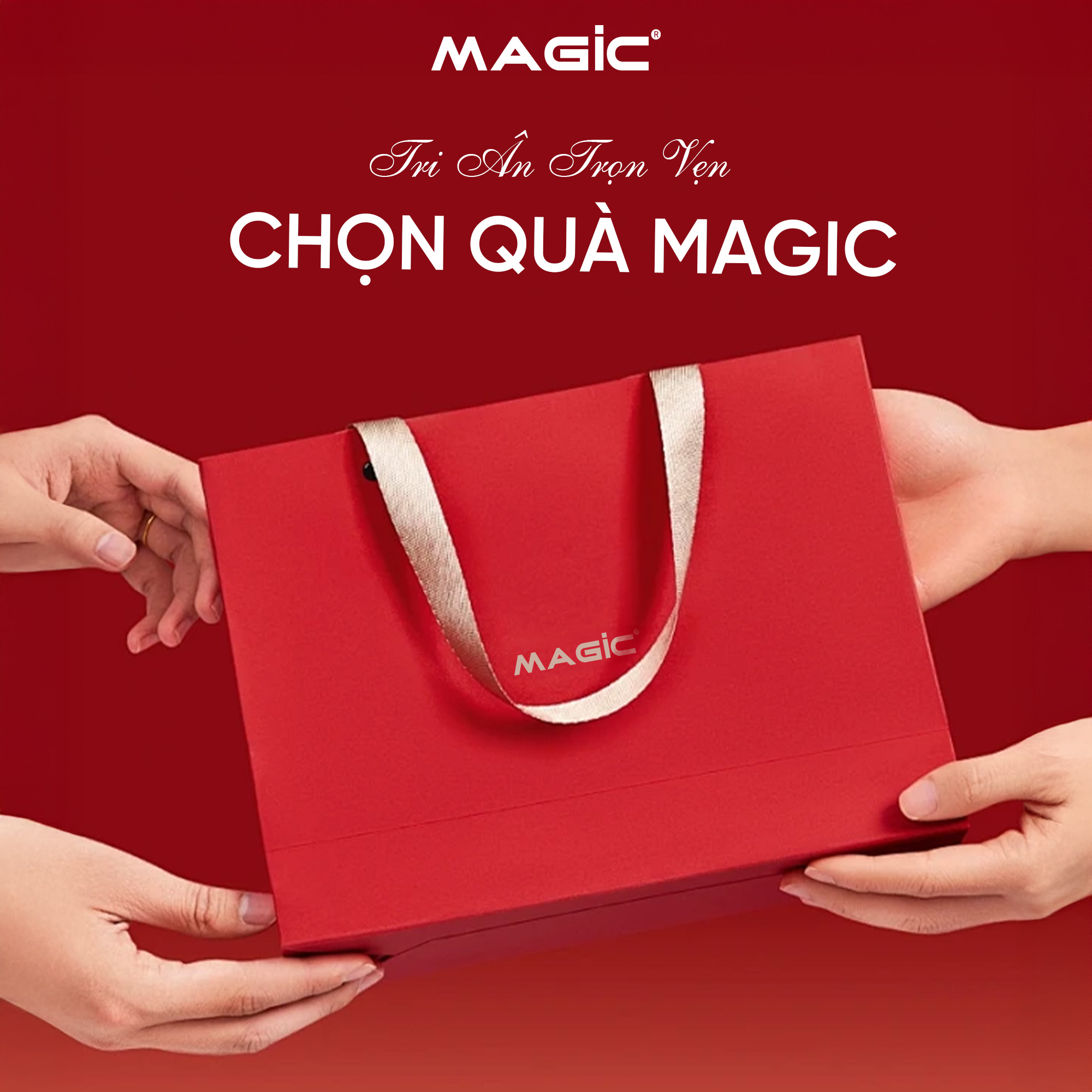 TRI ÂN TRỌN VẸN – CHỌN QUÀ MAGIC 1 quà tặng