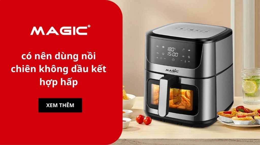 có nên dùng nồi chiên không dầu kết hợp hấp