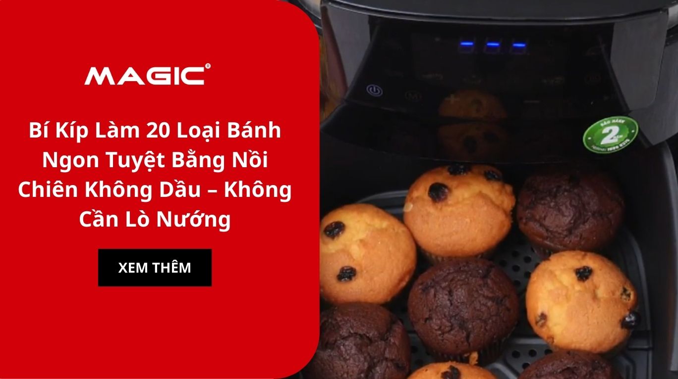 Bí Kíp Làm 20 Loại Bánh Ngon Tuyệt Bằng Nồi Chiên Không Dầu – Không Cần Lò Nướng