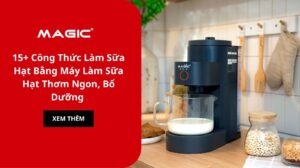 15+ Công Thức Làm Sữa Hạt Bằng Máy Làm Sữa Hạt Thơm Ngon, Bổ Dưỡng