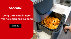 Công thức nấu ăn ngon với nồi chiên hấp đa năng