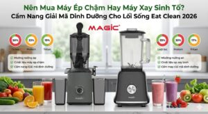 Nên Mua Máy Ép Chậm Hay Máy Xay Sinh Tố? Cẩm Nang Giải Mã Dinh Dưỡng Cho Lối Sống Eat Clean 2026 5