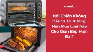 Nồi Chiên Không Dầu vs Lò Nướng: Nên Mua Loại Nào Cho Gian Bếp Hiện Đại? 4