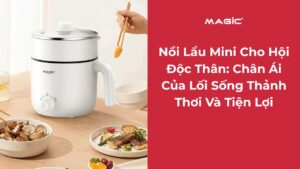 Nồi Lẩu Mini Cho Hội Độc Thân: Chân Ái Của Lối Sống Thảnh Thơi Và Tiện Lợi 2