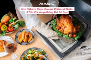 Kinh Nghiệm Chọn Mua Nồi Chiên Hơi Nước: 5 Tiêu Chí Vàng Không Thể Bỏ Qua 1