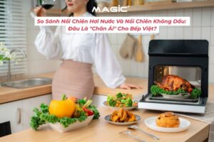 So Sánh Nồi Chiên Hơi Nước Và Nồi Chiên Không Dầu: Đâu Là "Chân Ái" Cho Bếp Việt? 3