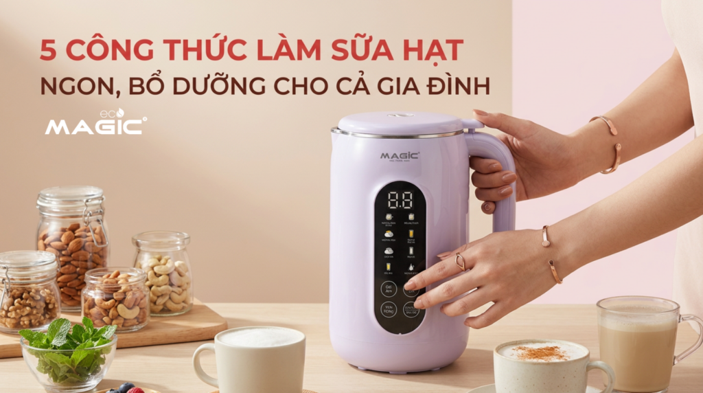 5 công thức làm sữa hạt ngon, bổ dưỡng cho cả gia đình 1
