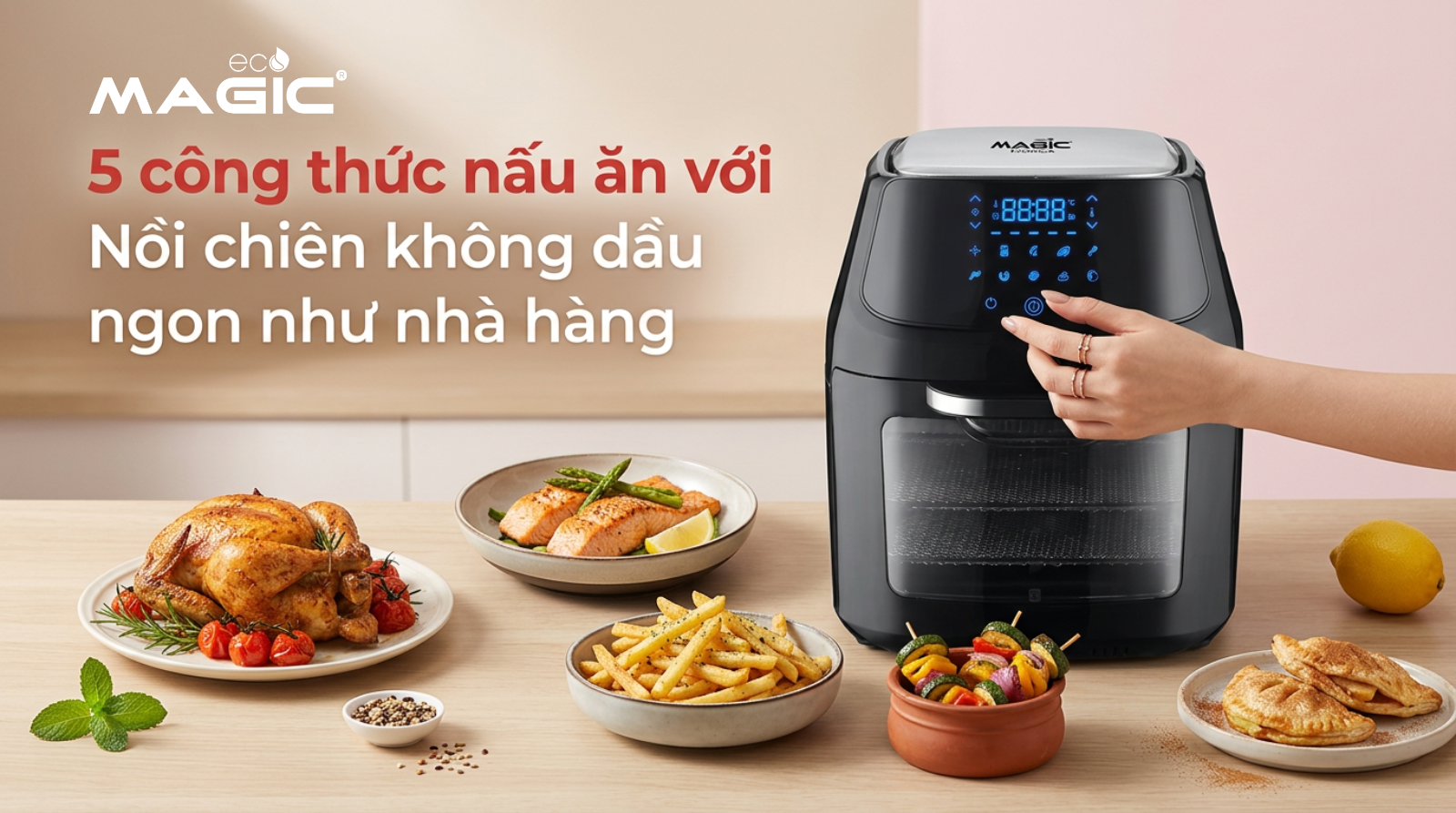 5 công thức nấu ăn với nồi chiên không dầu ngon như nhà hàng 1