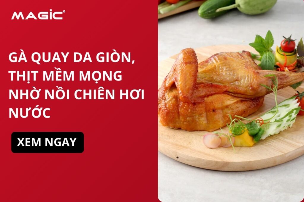 Gà Quay Da Giòn, Thịt Mềm Mọng Nhờ Nồi Chiên Hơi Nước 6