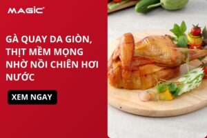 Gà Quay Da Giòn, Thịt Mềm Mọng Nhờ Nồi Chiên Hơi Nước 2