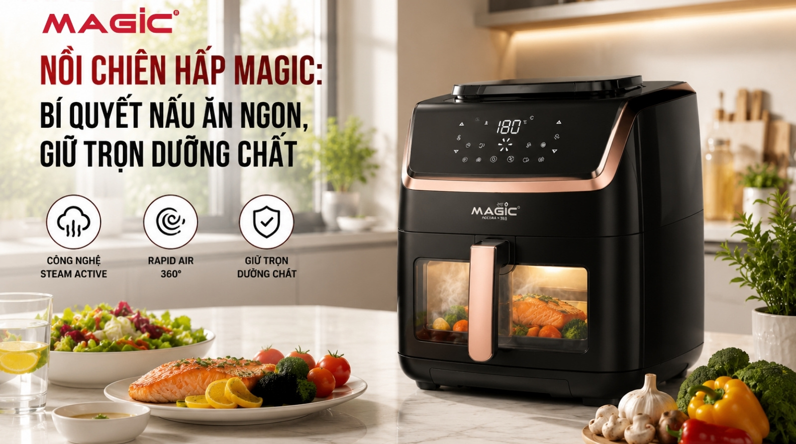 Nồi chiên hấp Magic: Bí quyết nấu ăn ngon, giữ trọn dưỡng chất 1 Nồi chiên hấp Magic: Bí quyết nấu ăn ngon, giữ trọn dưỡng chất 1