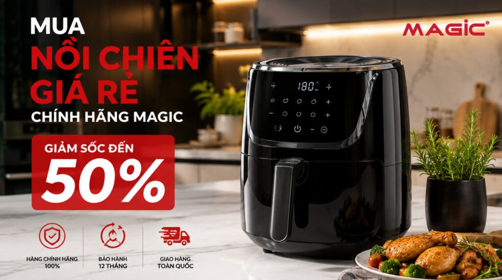 Mua Nồi Chiên Giá Rẻ Chính Hãng Magic - Giảm Sốc Đến 50% 8
