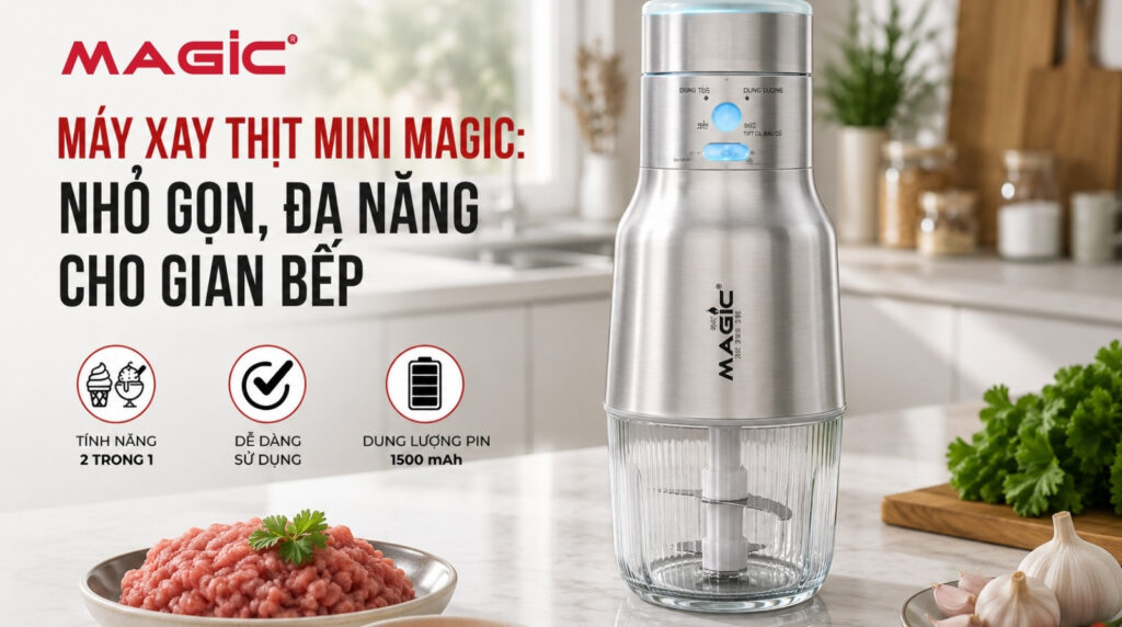 Máy xay thịt mini Magic: Nhỏ gọn, đa năng cho gian bếp 5 Máy xay thịt mini Magic: Nhỏ gọn, đa năng cho gian bếp 4