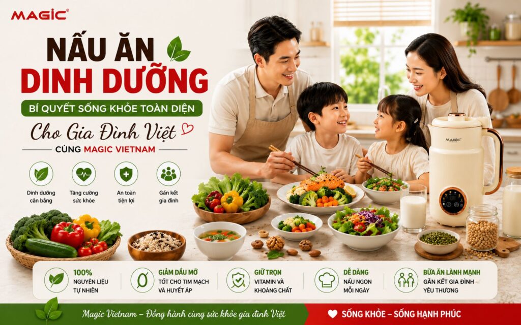 Nấu Ăn Dinh Dưỡng: Bí Quyết Sống Khỏe Toàn Diện Cho Gia Đình Việt Cùng Magic Vietnam 1