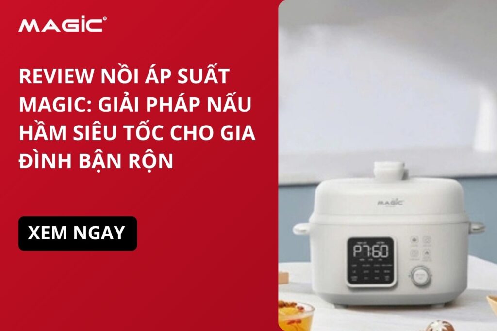 Review Nồi Áp Suất MAGIC: Giải Pháp Nấu Hầm Siêu Tốc Cho Gia Đình Bận Rộn 4